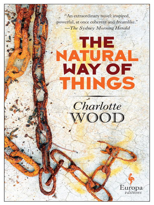 Détails du titre pour The Natural Way of Things par Charlotte Wood - Disponible